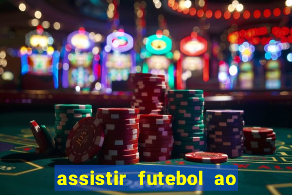 assistir futebol ao vivo multi multicanal